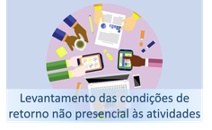 Levantamento das condições de retorno não presencial às atividades