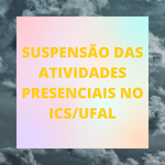 Nota de Suspensão das Atividades Presenciais do ICS/UFAL