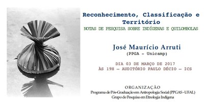Palestra Reconhecimento, Classificações e Territórios – notas de pesquisas sobre indígenas e quilombolas, no dia 03 de março, no ICS