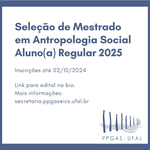 Processo Seletivo de Aluno Regular: Mestrado em Antropologia Social (PPGAS/UFAL)
