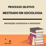 Processo Seletivo: Mestrado em Sociologia 2025.1 (PPGS/UFAL)