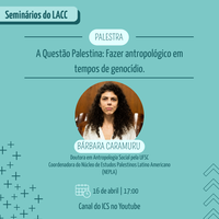 Seminários do LACC 2025 iniciam com palestra de Bárbara Caramuru sobre genocídio e etnografia